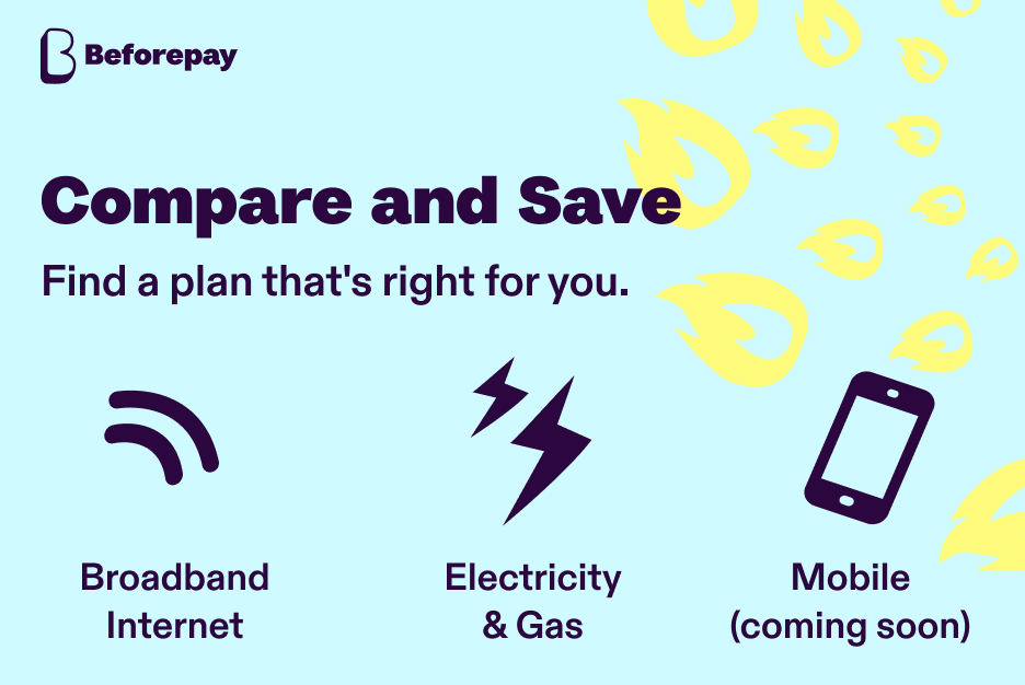 Compare electricity, gas or broadband internet plans and find a plan that's right for you on Beforepay's Compare and Switch platform.